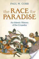 Race for Paradise - An Islamic History of the Crusades (Cobb Paul M. (Professor of Islamic History University of Pennsylvania))