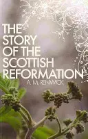 La storia della Riforma scozzese - The Story of the Scottish Reformation