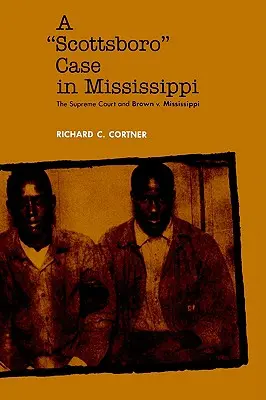 Il caso Scottsboro nel Mississippi: La Corte Suprema e Brown contro il Mississippi - A Scottsboro Case in Mississippi: The Supreme Court and Brown V. Mississippi