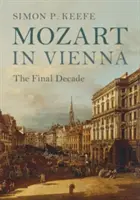 Mozart a Vienna: il decennio finale - Mozart in Vienna: The Final Decade