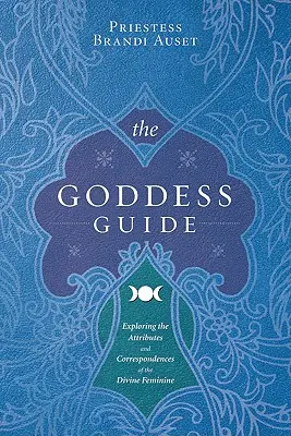 La guida della dea: Esplorare gli attributi e le corrispondenze del Divino Femminile - The Goddess Guide: Exploring the Attributes and Correspondences of the Divine Feminine