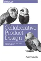 Design collaborativo del prodotto: Aiutare qualsiasi team a costruire un'esperienza migliore - Collaborative Product Design: Help Any Team Build a Better Experience