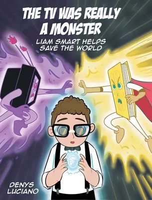 La TV era davvero un mostro: Liam Smart aiuta a salvare il mondo - The TV Was Really a Monster: Liam Smart Helps Save the World