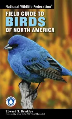 Guida agli uccelli del Nord America della Federazione Nazionale della Fauna Selvatica - National Wildlife Federation Field Guide to Birds of North America