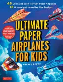 Ultimate Paper Airplanes for Kids: la migliore guida agli aeroplani di carta: Include un libro di istruzioni con 12 progetti innovativi e 48 aeroplani di carta da ritagliare - Ultimate Paper Airplanes for Kids: The Best Guide to Paper Airplanes!: Includes Instruction Book with 12 Innovative Designs & 48 Tear-Out Paper Planes