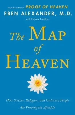 La mappa del paradiso: come la scienza, la religione e la gente comune stanno dimostrando l'aldilà - The Map of Heaven: How Science, Religion, and Ordinary People Are Proving the Afterlife