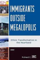 Immigrati fuori da Megalopoli: Trasformazione etnica nell'Heartland - Immigrants Outside Megalopolis: Ethnic Transformation in the Heartland