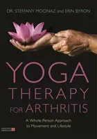 Yoga terapia per l'artrite: Un approccio integrale al movimento e allo stile di vita - Yoga Therapy for Arthritis: A Whole-Person Approach to Movement and Lifestyle