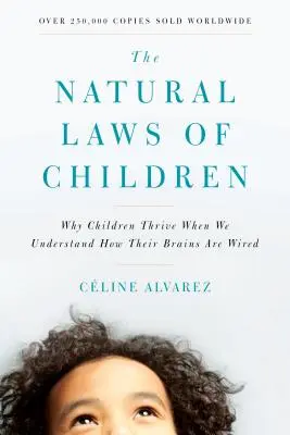 Le leggi naturali dei bambini: Perché i bambini prosperano quando capiamo come sono cablati i loro cervelli - The Natural Laws of Children: Why Children Thrive When We Understand How Their Brains Are Wired