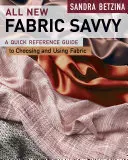Tutto il nuovo Fabric Savvy: come scegliere e usare i tessuti - All New Fabric Savvy: How to Choose & Use Fabrics