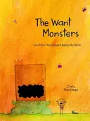 I mostri della voglia: E come hanno smesso di dominare il mio mondo - The Want Monsters: And How They Stopped Ruling My World