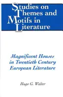 Le case magnifiche nella letteratura europea del XX secolo - Magnificent Houses in Twentieth Century European Literature
