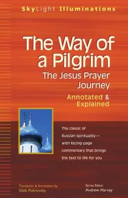 Il cammino del pellegrino: Il cammino di preghiera di Gesù - annotato e spiegato - The Way of a Pilgrim: The Jesus Prayer Journey--Annotated & Explained