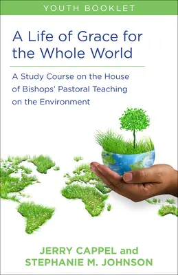 Una vita di grazia per tutto il mondo, libro per i giovani: Un corso di studio sull'insegnamento pastorale della Casa dei Vescovi sull'ambiente - A Life of Grace for the Whole World, Youth Book: A Study Course on the House of Bishops' Pastoral Teaching on the Environment