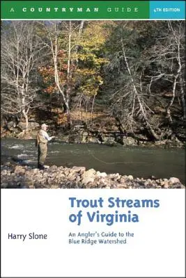 Torrenti di trote della Virginia: Guida per il pescatore al bacino idrografico del Blue Ridge - Trout Streams of Virginia: An Angler's Guide to the Blue Ridge Watershed