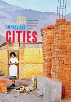 Città improvvisate: Architettura, urbanizzazione e innovazione in Perù - Improvised Cities: Architecture, Urbanization, and Innovation in Peru