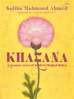 Khazana: Un tesoro di ricette indo-persiane ispirate ai Moghul - Khazana: A Treasure Trove of Indo-Persian Recipes Inspired by the Mughals