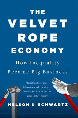 L'economia della corda di velluto: come la disuguaglianza è diventata un grande affare - The Velvet Rope Economy: How Inequality Became Big Business
