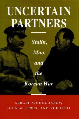Partner incerti: Stalin, Mao e la guerra di Corea - Uncertain Partners: Stalin, Mao, and the Korean War