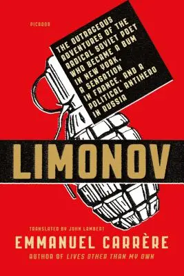 Limonov: Le scandalose avventure del poeta radicale sovietico che diventò un barbone a New York, un fenomeno in Francia e un politico - Limonov: The Outrageous Adventures of the Radical Soviet Poet Who Became a Bum in New York, a Sensation in France, and a Politi