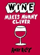 Il vino rende intelligente la mamma - Wine Makes Mummy Clever