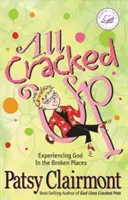 Tutto scassato: Sperimentare Dio nei luoghi spezzati - All Cracked Up: Experiencing God in the Broken Places