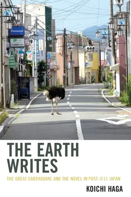 La terra scrive: Il grande terremoto e il romanzo nel Giappone del dopo 11 settembre - The Earth Writes: The Great Earthquake and the Novel in Post-3/11 Japan