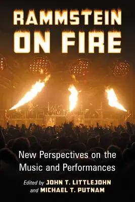 Rammstein on Fire: nuove prospettive sulla musica e sulle esibizioni - Rammstein on Fire: New Perspectives on the Music and Performances