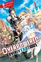 L'eroe è troppo potente ma troppo cauto, Vol. 1 (Light Novel) - The Hero Is Overpowered But Overly Cautious, Vol. 1 (Light Novel)