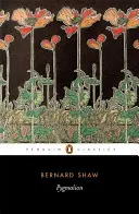 Pigmalione: Una storia d'amore in cinque atti - Pygmalion: A Romance in Five Acts