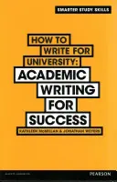 Come scrivere per l'università - Scrittura accademica di successo - How to Write for University - Academic Writing for Success