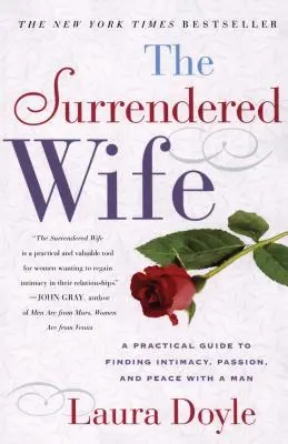 La moglie arresa: una guida pratica per trovare intimità, passione e pace - The Surrendered Wife: A Practical Guide to Finding Intimacy, Passion and Peace