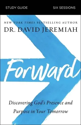 Guida allo studio del futuro: Scoprire la presenza e lo scopo di Dio nel vostro domani - Forward Study Guide: Discovering God's Presence and Purpose in Your Tomorrow