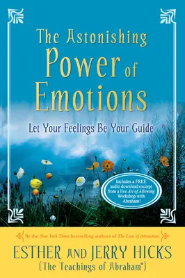 Il sorprendente potere delle emozioni: Lasciate che i vostri sentimenti siano la vostra guida - The Astonishing Power of Emotions: Let Your Feelings Be Your Guide