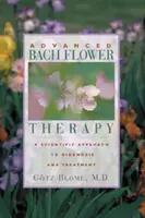 Terapia avanzata con i fiori di Bach: Un approccio scientifico alla diagnosi e al trattamento - Advanced Bach Flower Therapy: A Scientific Approach to Diagnosis and Treatment