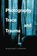 Fotografia, traccia e trauma - Photography, Trace, and Trauma