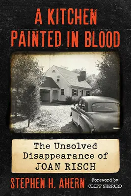 La cucina dipinta di sangue: La scomparsa irrisolta di Joan Risch - Kitchen Painted in Blood: The Unsolved Disappearance of Joan Risch