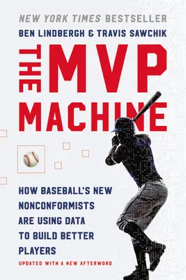 La macchina MVP: Come i nuovi anticonformisti del baseball usano i dati per costruire giocatori migliori - The MVP Machine: How Baseball's New Nonconformists Are Using Data to Build Better Players