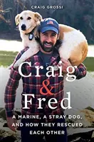 Craig e Fred: un marine, un cane randagio e come si sono salvati a vicenda - Craig & Fred: A Marine, a Stray Dog, and How They Rescued Each Other