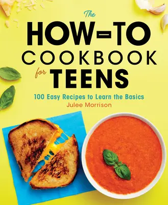 Il libro di cucina per adolescenti: 100 ricette facili per imparare le basi - The How-To Cookbook for Teens: 100 Easy Recipes to Learn the Basics