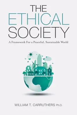 La società etica: Un quadro per un mondo pacifico e sostenibile - The Ethical Society: A Framework For a Peaceful, Sustainable World