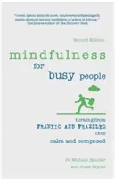 Mindfulness per persone impegnate: Trasformare la frenesia e l'agitazione in calma e compostezza - Mindfulness for Busy People: Turning Frantic and Frazzled Into Calm and Composed