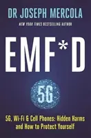 EMF*D - 5G, Wi-Fi e telefoni cellulari: Danni nascosti e come proteggersi - EMF*D - 5G, Wi-Fi & Cell Phones: Hidden Harms and How to Protect Yourself
