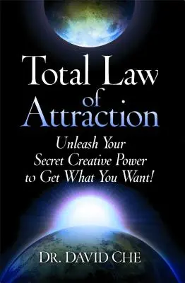 Legge di attrazione totale: Libera il tuo potere creativo segreto per ottenere ciò che vuoi! - Total Law of Attraction: Unleash Your Secret Creative Power to Get What You Want!