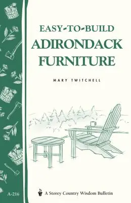 Mobili Adirondack facili da costruire: Bollettino della saggezza contadina di Storey A-216 - Easy-To-Build Adirondack Furniture: Storey's Country Wisdom Bulletin A-216