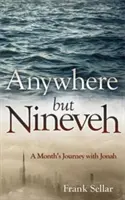 Ovunque ma non a Ninive: Un mese di viaggio con Giona - Anywhere But Nineveh: A Month's Journey with Jonah