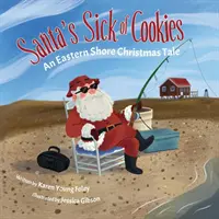Babbo Natale è malato di biscotti: Un racconto di Natale della costa orientale - Santa's Sick of Cookies: An Eastern Shore Christmas Tale