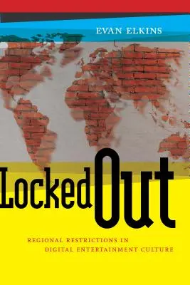 Bloccati fuori: Restrizioni regionali nella cultura dell'intrattenimento digitale - Locked Out: Regional Restrictions in Digital Entertainment Culture