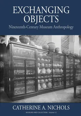 Scambio di oggetti: Antropologia museale del diciannovesimo secolo allo Smithsonian Institution - Exchanging Objects: Nineteenth-Century Museum Anthropology at the Smithsonian Institution