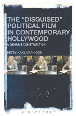 Il film politico mascherato nella Hollywood contemporanea: La costruzione di un genere - The Disguised Political Film in Contemporary Hollywood: A Genre's Construction
